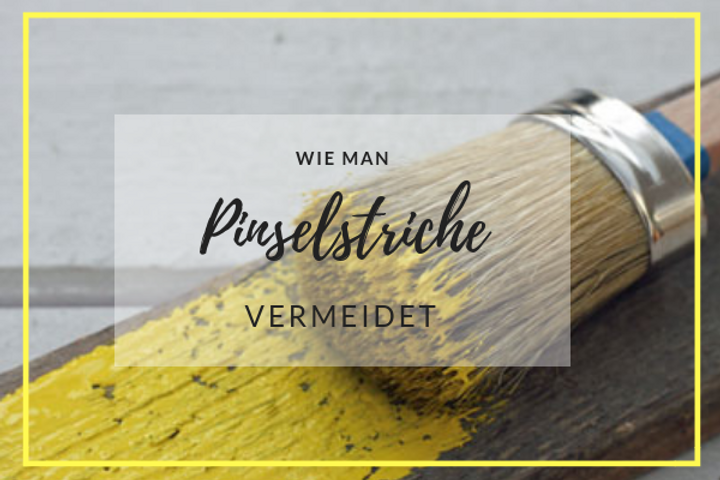 Pinselstriche beim Streichen mit Kreidefarbe vermeiden